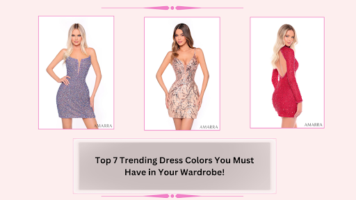 Top 7 Trending Dress Colors You Must Have in Your Wardrobe!