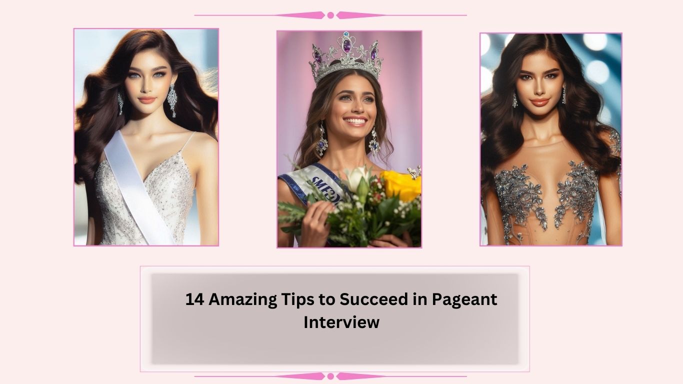 14 Amazing Tips to Succeed in Pageant Interview