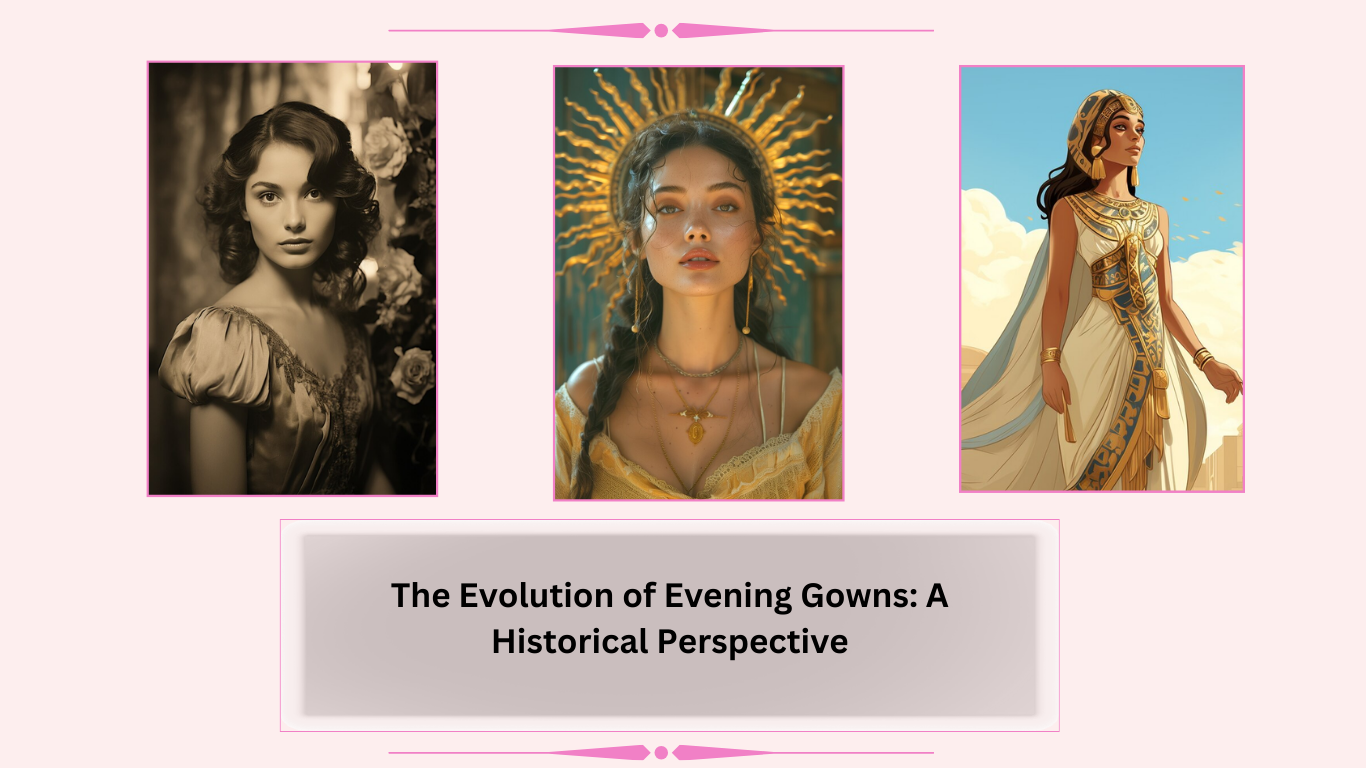 The Evolution of Evening Gowns: A Historical Perspective