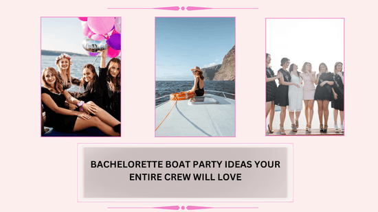 Bachelorette Boat Party Ideas Your Entire Crew Will Love