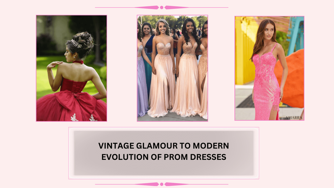 Vintage Glamour to Modern Evolution of Prom Dresses